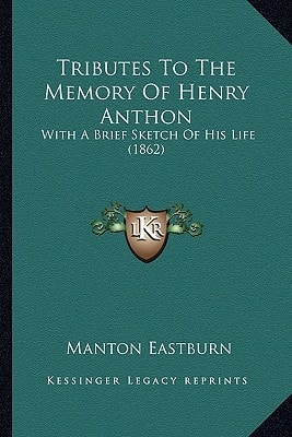 Tributes To The Memory Of Henry Anthon: With A Brief Sketch Of His Life (1862)