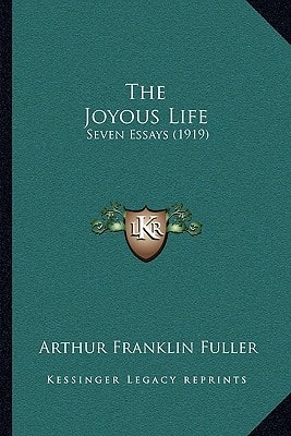 The Joyous Life: Seven Essays (1919)