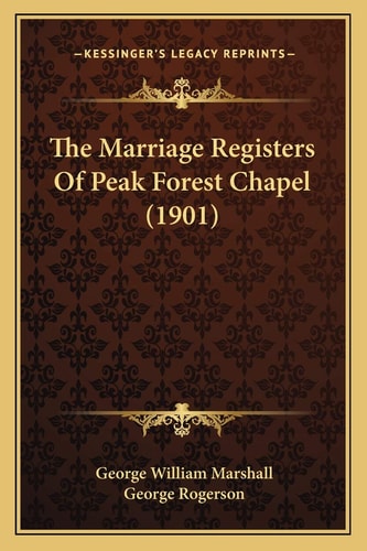 The Marriage Registers Of Peak Forest Chapel (1901)
