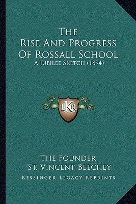 The Rise And Progress Of Rossall School: A Jubilee Sketch (1894)