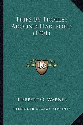 Trips By Trolley Around Hartford (1901)