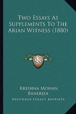 Two Essays As Supplements To The Arian Witness (1880)