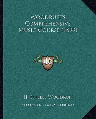 Woodruff's Comprehensive Music Course (1899)