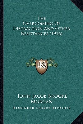 The Overcoming Of Distraction And Other Resistances (1916)
