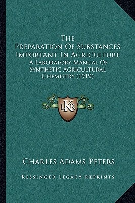 The Preparation Of Substances Important In Agriculture: A Laboratory Manual Of Synthetic Agricultural Chemistry (1919)