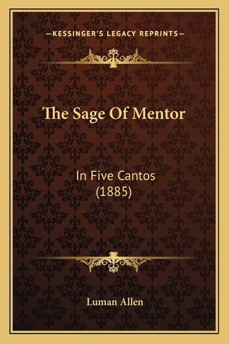The Sage Of Mentor: In Five Cantos (1885)