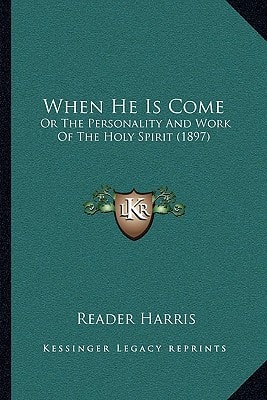 When He Is Come: Or The Personality And Work Of The Holy Spirit (1897)