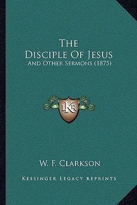 The Disciple Of Jesus: And Other Sermons (1875)
