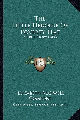 The Little Heroine Of Poverty Flat: A True Story (1893)