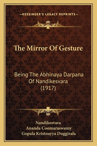 The Mirror Of Gesture: Being The Abhinaya Darpana Of Nandikesvara (1917)
