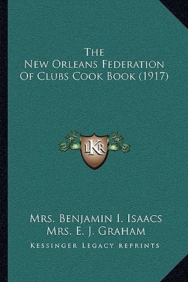 The New Orleans Federation Of Clubs Cook Book (1917)