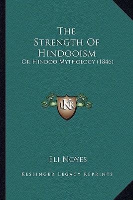 The Strength Of Hindooism: Or Hindoo Mythology (1846)