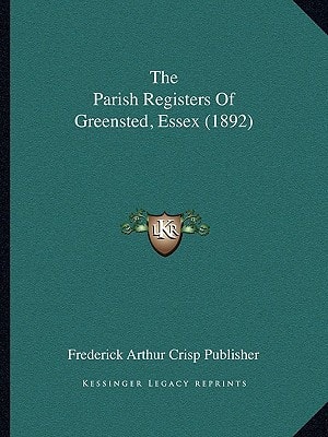 The Parish Registers Of Greensted, Essex (1892)