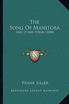 The Song Of Manitoba: And Other Poems (1888)