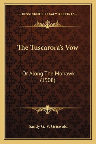 The Tuscarora's Vow: Or Along The Mohawk (1908)