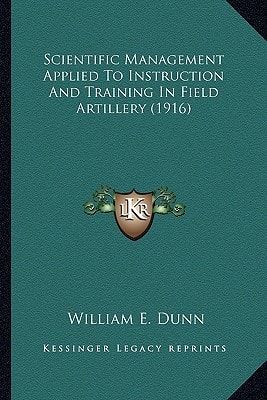 Scientific Management Applied To Instruction And Training In Field Artillery (1916)