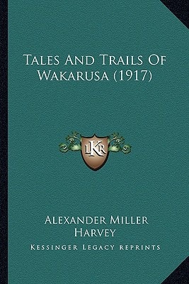 Tales And Trails Of Wakarusa (1917)