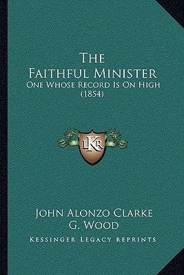 The Faithful Minister: One Whose Record Is On High (1854)