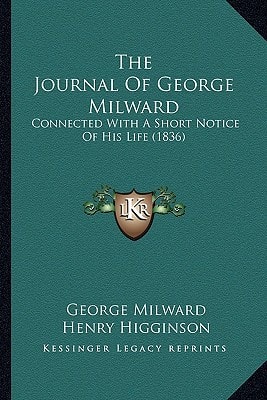 The Journal Of George Milward: Connected With A Short Notice Of His Life (1836)