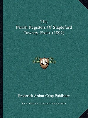 The Parish Registers Of Stapleford Tawney, Essex (1892)