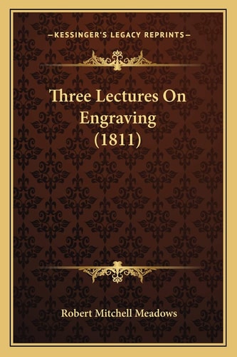 Three Lectures On Engraving (1811)