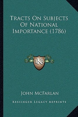 Tracts On Subjects Of National Importance (1786)