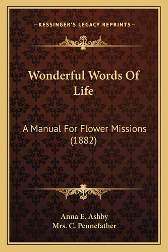 Wonderful Words Of Life: A Manual For Flower Missions (1882)