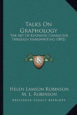 Talks On Graphology: The Art Of Knowing Character Through Handwriting (1892)