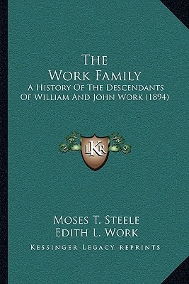 The Work Family: A History Of The Descendants Of William And John Work (1894)
