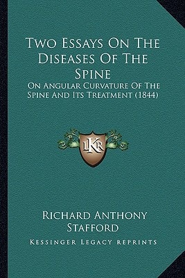 Two Essays On The Diseases Of The Spine: On Angular Curvature Of The Spine And Its Treatment (1844)