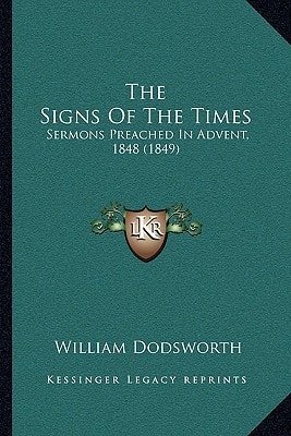 The Signs Of The Times: Sermons Preached In Advent, 1848 (1849)