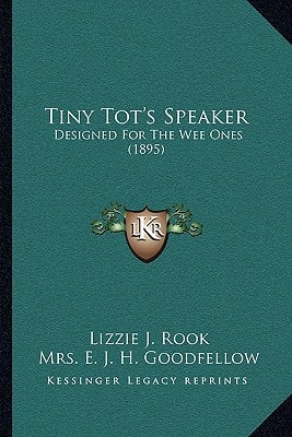 Tiny Tot's Speaker: Designed For The Wee Ones (1895)