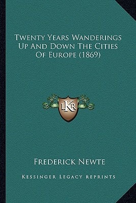 Twenty Years Wanderings Up And Down The Cities Of Europe (1869)