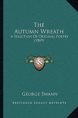 The Autumn Wreath: A Selection Of Original Poetry (1869)