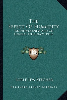 The Effect Of Humidity: On Nervousness And On General Efficiency (1916)