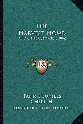 The Harvest Home: And Other Stories (1884)