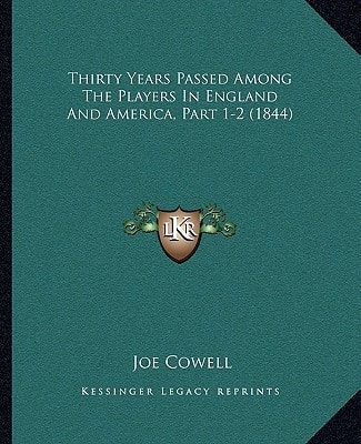 Thirty Years Passed Among The Players In England And America, Part 1-2 (1844)