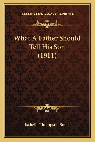 What A Father Should Tell His Son (1911)