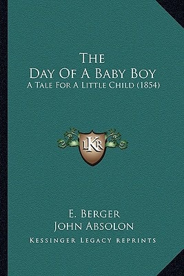 The Day Of A Baby Boy: A Tale For A Little Child (1854)