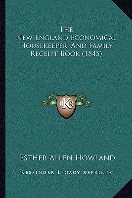The New England Economical Housekeeper, And Family Receipt Book (1845)