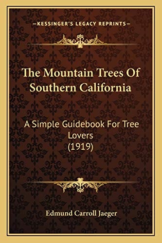 The Mountain Trees Of Southern California: A Simple Guidebook For Tree Lovers (1919)