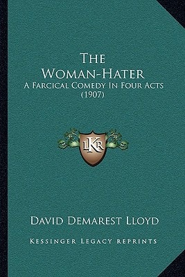 The Woman-Hater: A Farcical Comedy In Four Acts (1907)