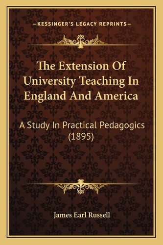 The Extension Of University Teaching In England And America: A Study In Practical Pedagogics (1895)