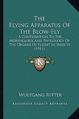 The Flying Apparatus Of The Blow-Fly: A Contribution To The Morphology And Physiology Of The Organs Of Flight In Insects (1911)