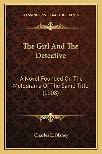 The Girl And The Detective: A Novel Founded On The Melodrama Of The Same Title (1908)