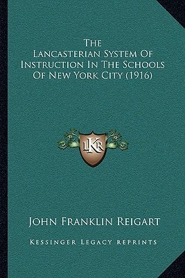 The Lancasterian System Of Instruction In The Schools Of New York City (1916)