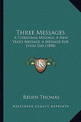 Three Messages: A Christmas Message, A New Year's Message, A Message For Every Day (1898)