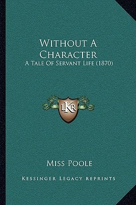 Without A Character: A Tale Of Servant Life (1870)