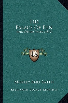The Palace Of Fun: And Other Tales (1877)