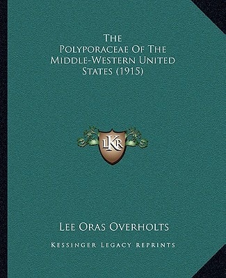 The Polyporaceae Of The Middle-Western United States (1915)